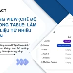 Tính Năng View (Chế Độ Xem) Trong Table: Làm Chủ Dữ Liệu Từ Nhiều Góc Nhìn