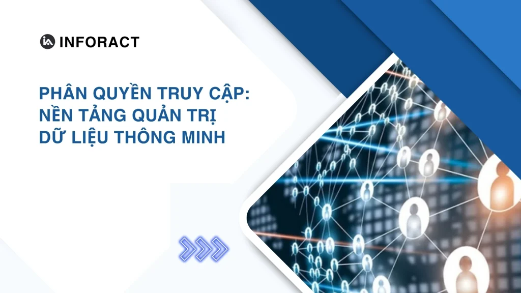 Phân Quyền Truy Cập: Nền Tảng Quản Trị Dữ Liệu Thông Minh