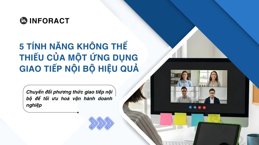 5 Tính Năng Không Thể Thiếu Của Một Ứng Dụng Giao Tiếp Nội Bộ Hiệu Quả