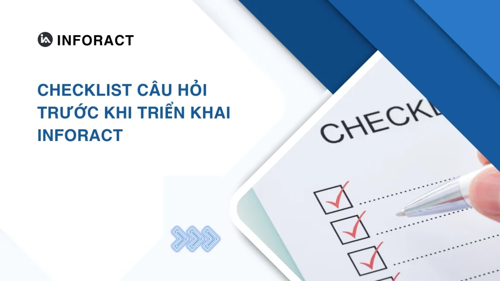 Checklist câu hỏi trước khi triển khai Inforact