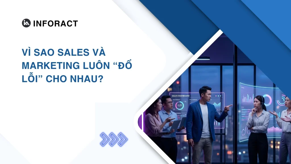 Vì sao Sales và Marketing luôn “đổ lỗi” cho nhau?